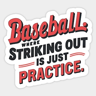 Baseball Where Striking Out Is Just Practice Sticker